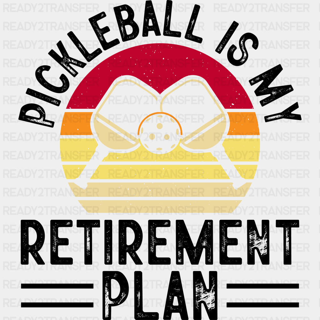 Pickleball Is My Retirement Plan - Pickleball DTF Transfers ready2transfer Dark Color Design (See Imaging)