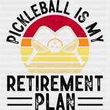 Pickleball Is My Retirement Plan - Pickleball DTF Transfers ready2transfer Dark Color Design (See Imaging)