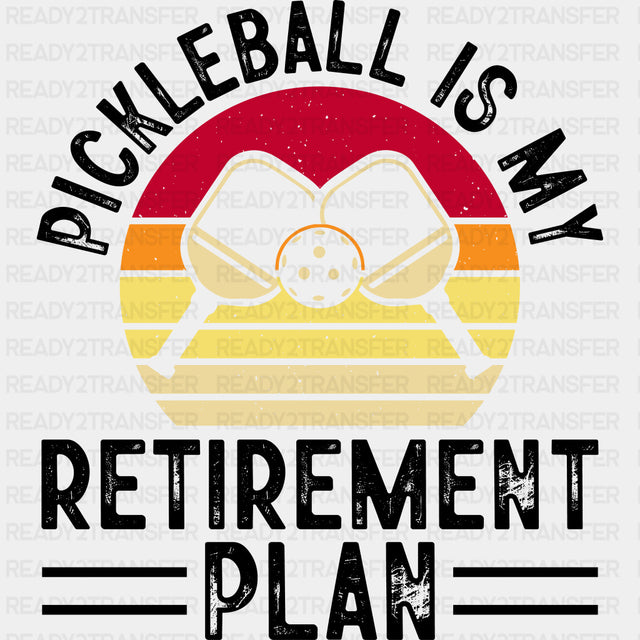 Pickleball Is My Retirement Plan - Pickleball DTF Transfers ready2transfer Dark Color Design (See Imaging)