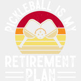 Pickleball Is My Retirement Plan - Pickleball DTF Transfers ready2transfer Light Color Design (See Imaging)