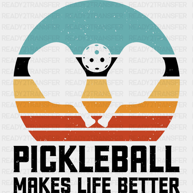 Pickleball Makes Life Better, Paddles & Ball - Pickleball DTF Transfers ready2transfer Dark Color Design (See Imaging)