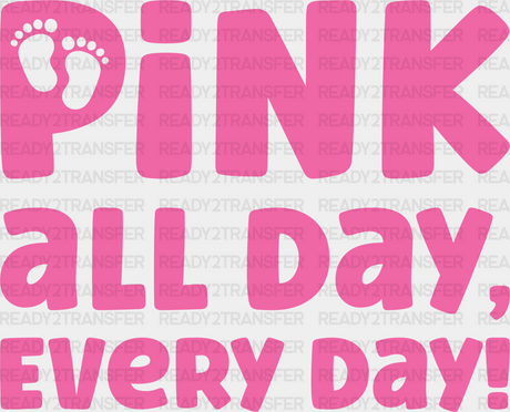 Pink All Day Every - Gender Reveal Dtf Transfer