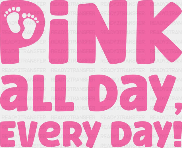 Pink All Day Every - Gender Reveal Dtf Transfer