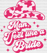Pink Hat Man I Feel Like A Bride Dtf Transfer
