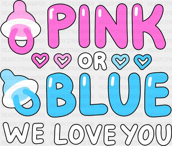 Pink Or Blue We Love You - Gender Reveal DTF heat transfer