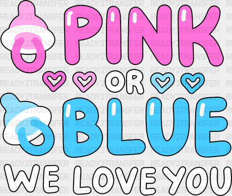 Pink Or Blue We Love You - Gender Reveal Dtf Heat Transfer Adult Unisex S & M (10’’) / Dark