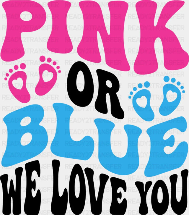 Pink Or Blue We Love You - Gender Reveal DTF Transfer Adult Unisex - S & M (10’’) / Dark Color Design (See Imaging)