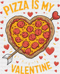 Pizza Is My Valentine Heart Shaped Pizza - Valentine’s Day DTF Transfer