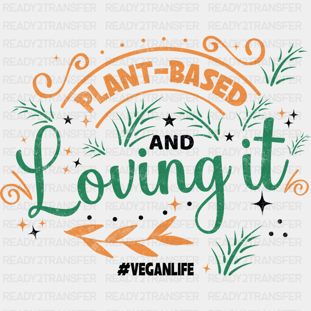 Plant Based And Loving It - Vegan DTF Transfers - Adult Unisex - S & M (10’’) / Dark Color Design (See Imaging)