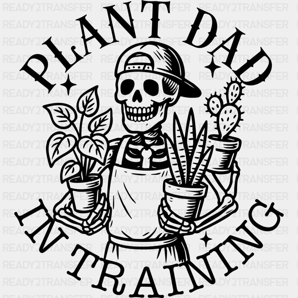 Plant Dad In Training - Plants DTF Transfers ready2transfer Dark Color Design (See Imaging)
