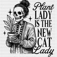 Plant Lady Is The New Cat Lady - Plants DTF Transfers ready2transfer Dark Color Design (See Imaging)