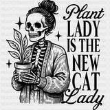 Plant Lady Is The New Cat Lady - Plants DTF Transfers ready2transfer Dark Color Design (See Imaging)