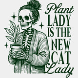Plant Lady Is The New Cat Lady - Plants DTF Transfers ready2transfer Green Color Design (See Imaging)