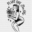 Plant One On Me - Plants DTF Transfers ready2transfer Dark Color Design (See Imaging)