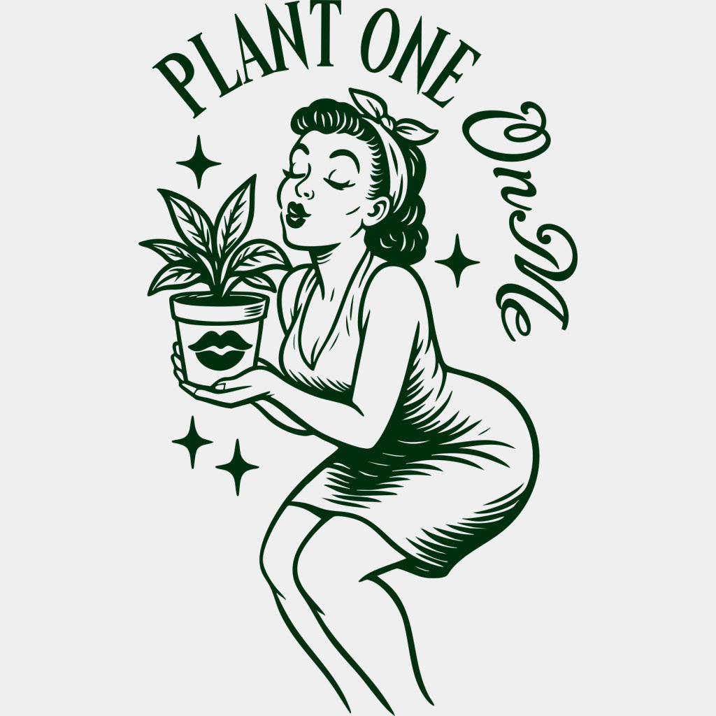Plant One On Me - Plants DTF Transfers ready2transfer Green Color Design (See Imaging)