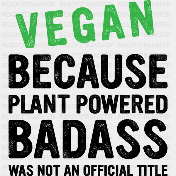 Plant Powered Badass - Vegan DTF Transfers