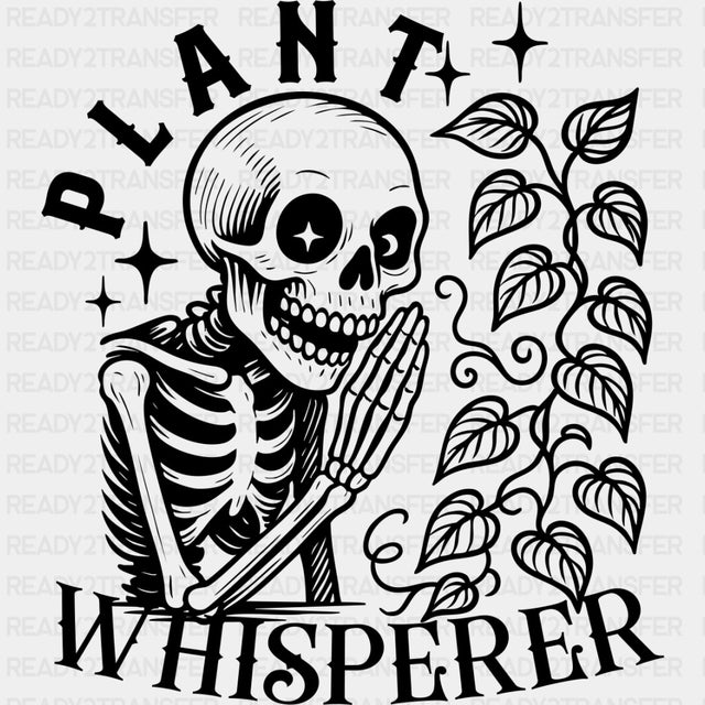 Plant Whisperer, Skeleton - Plants DTF Transfers ready2transfer Dark Color Design (See Imaging)