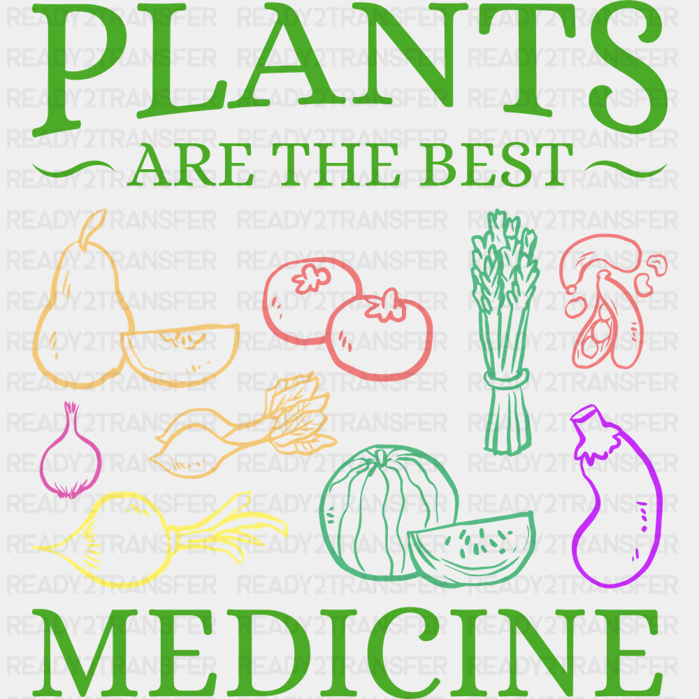 Plants Are The Best Medicine - Vegan DTF Transfers