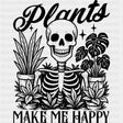 Plants Make Me Happy - Plants DTF Transfers ready2transfer Dark Color Design (See Imaging)