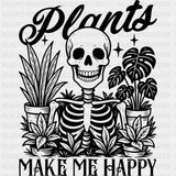 Plants Make Me Happy - Plants DTF Transfers ready2transfer Dark Color Design (See Imaging)