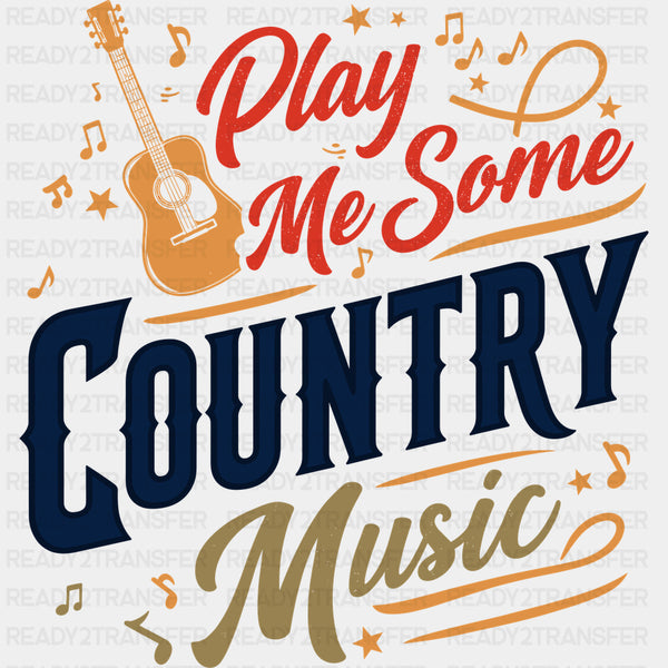 Play Me Some Country Music - Music DTF Transfers