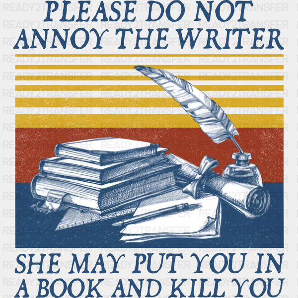 Please Do Not Annoy The Writer - Writing DTF Transfers