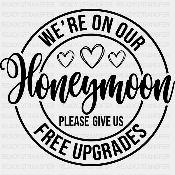 Please Give Us Free Upgrades B&W Circular - Honeymoon DTF Transfers