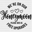 Please Give Us Free Upgrades B&W - Honeymoon DTF Transfers ready2transfer Dark Color Design (See Imaging)