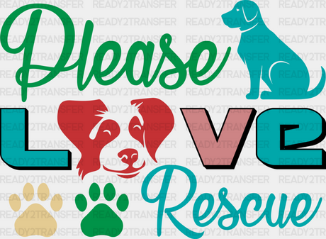 Please Love Rescue - Dogs Iron On Dtf Transfer