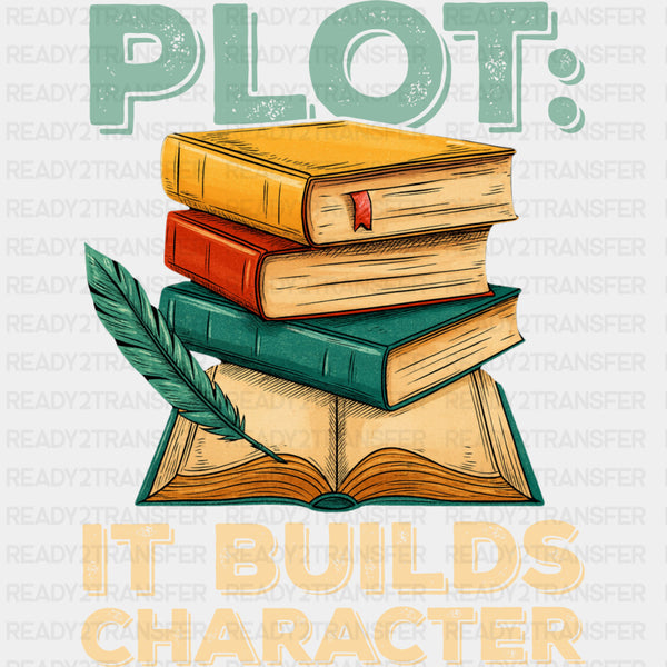 Plot, It Builds Character - Writing DTF Transfers