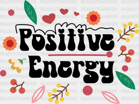 Positive Energy - Quotes Iron On Dtf Transfer Adult Unisex S & M (10’’) / Dark Color Design