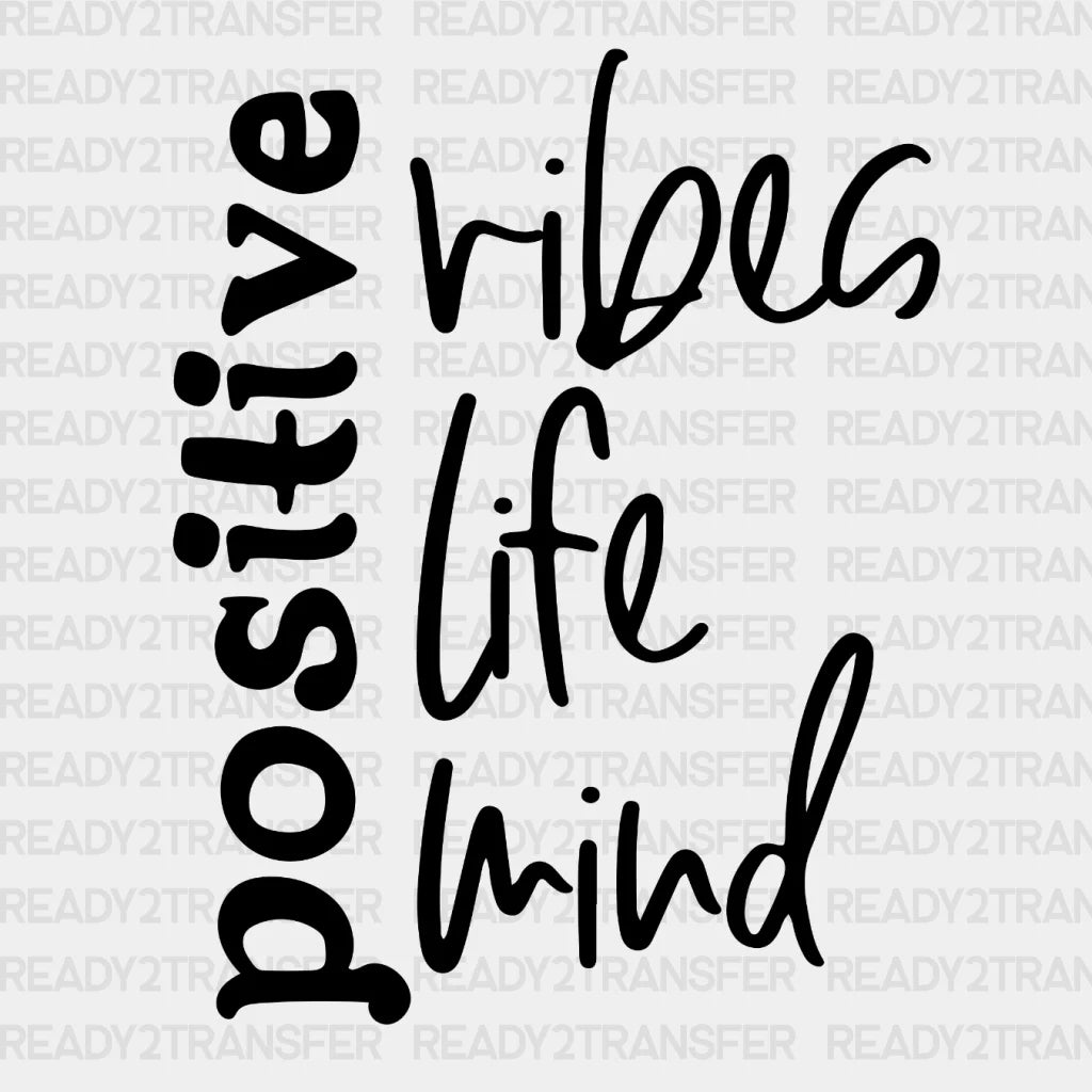 Positive Vibes Life Mind Dtf Transfer