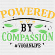 Powered By Compassion - Vegan DTF Transfers - Adult Unisex - S & M (10’’) / Dark Color Design (See Imaging)