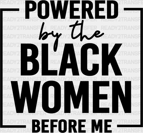Powered By The Black Women Blm Dtf Transfer Adult Unisex - S & M (10’) /