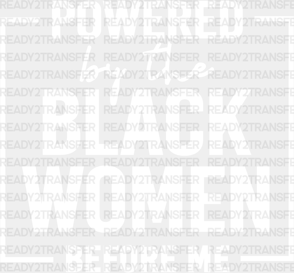 Powered By The Black Women Blm Dtf Transfer Adult Unisex - S & M (10’) / White