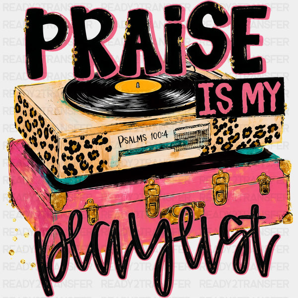 Praise Is My Playlist - Music DTF Transfers