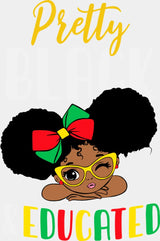 Pretty Black & Educated - Juneteenth DTF Transfer Adult Unisex - S & M (10’’) / Light Color Design (See Imaging)