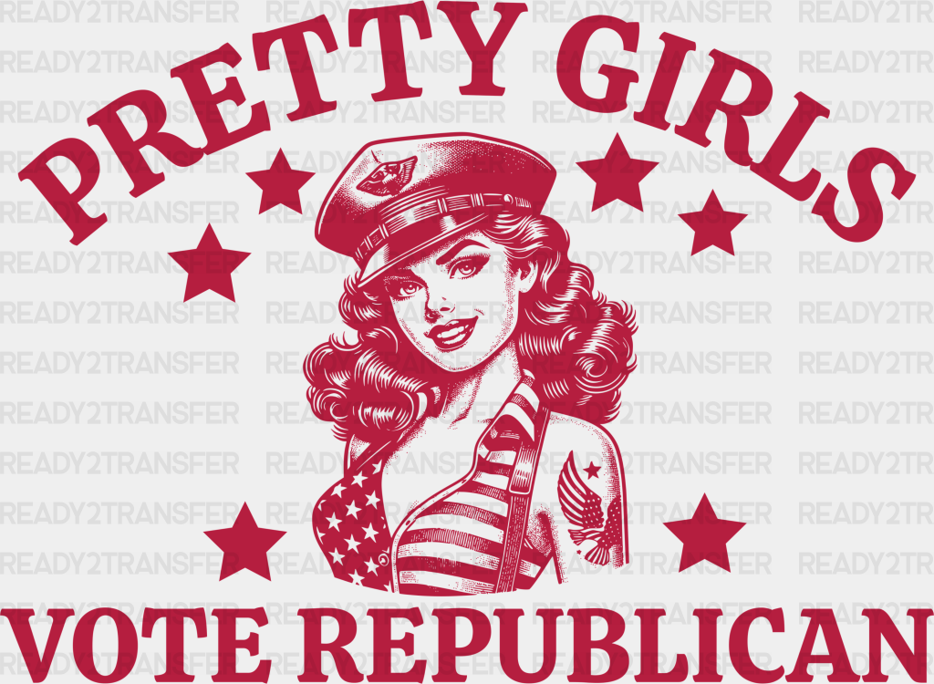 Pretty Girls Vote Republican - Republican Theme DTF Transfer ...