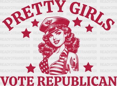 Pretty Girls Vote Republican - Theme Dtf Transfer