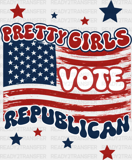 Pretty Girls Vote Republican Us Flag - Theme Dtf Transfer