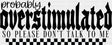 Probabl Overstimulated So Please Don’t Talk To Me - Mental Health DTF Transfer Adult Unisex - S & M (10’’) / Dark Color