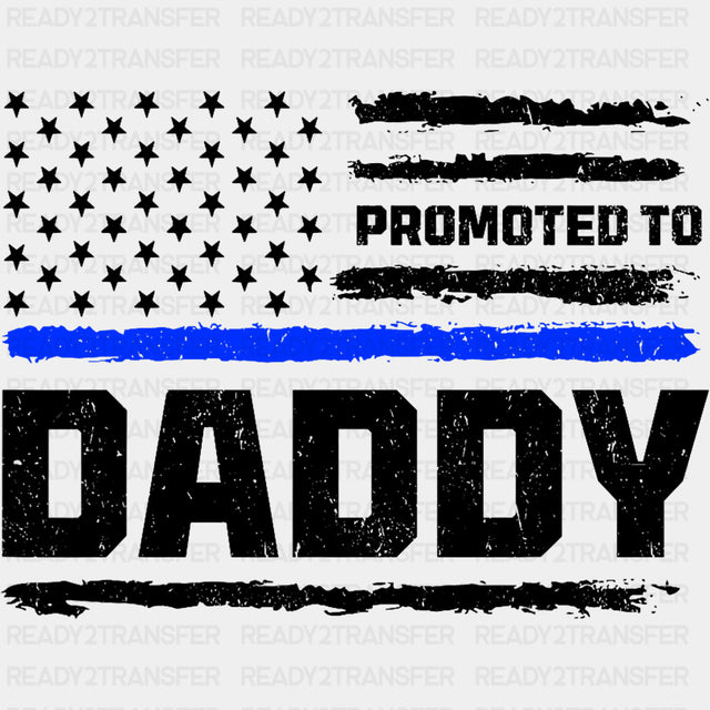 Promoted To Daddy - Police DTF Transfers ready2transfer Dark Color Design (See Imaging)
