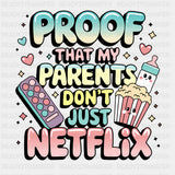 Proof That My Parents Don't Just Netflix - Baby DTF Transfer ready2transfer Dark Color Design (See Imaging)