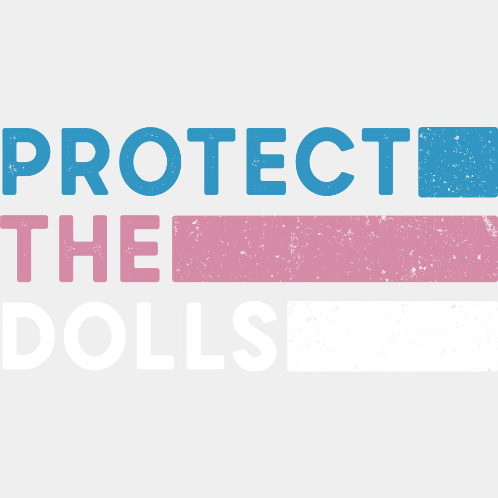 Protect The Dolls - Transgender DTF Transfers ready2transfer Light Color Design (See Imaging)