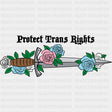 Protect Trans Rights, Dagger & Flowers - Transgender DTF Transfers ready2transfer Dark Color Design (See Imaging)