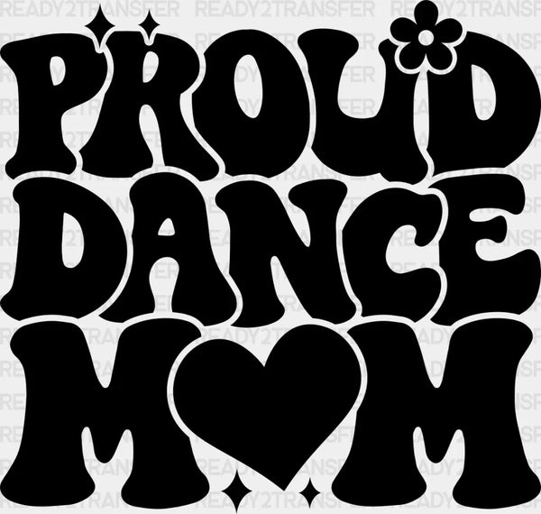 Proud Dance Mom - Dancing DTF Heat Transfer