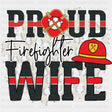 Proud Firefighter Wife - Fire Department DTF Transfers ready2transfer Dark Color Design (See Imaging)