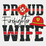 Proud Firefighter Wife - Fire Department DTF Transfers ready2transfer Light Color Design (See Imaging)