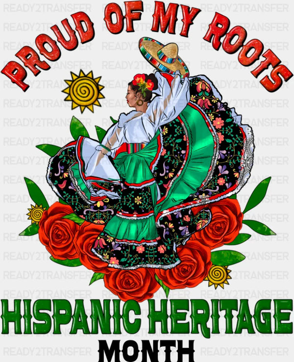 Proud Of My Roots Hispanic Heritage Month - Hispanic Heritage Month DTF Transfer
