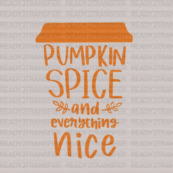 Pumpkin Spice And Everything Nice DTF Transfer